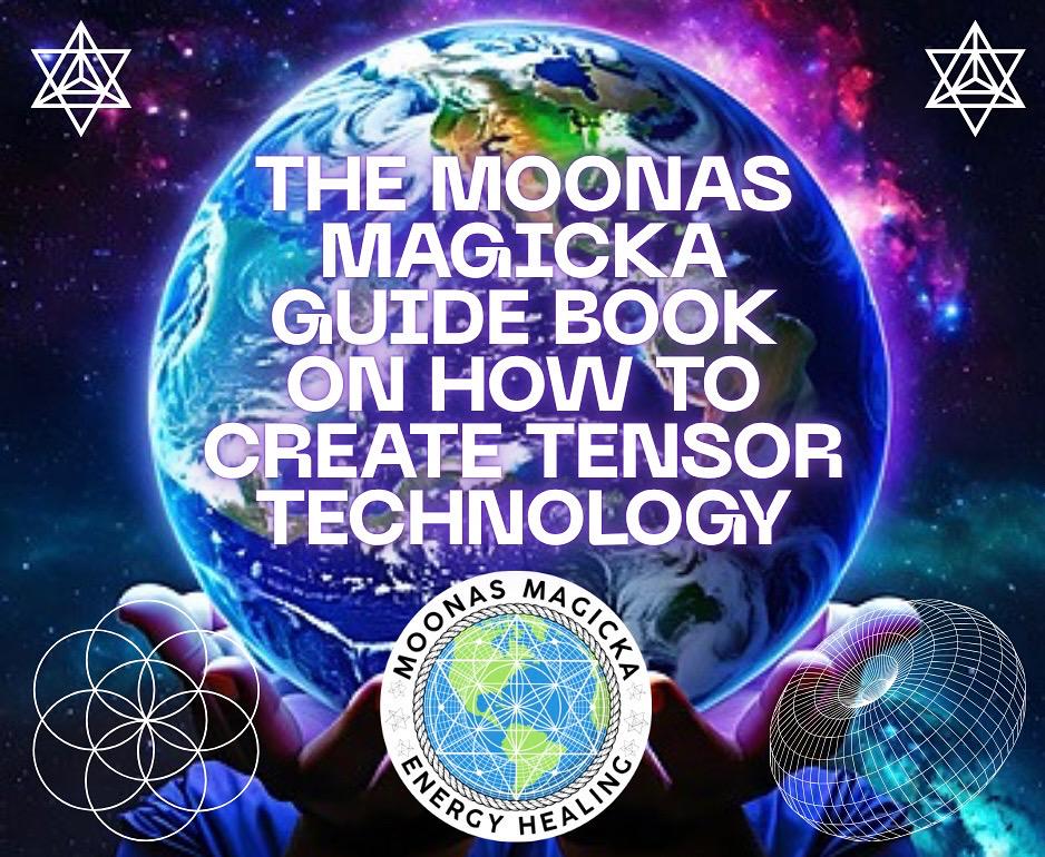 The Moonas Magicka Guide on Creating Tensor Technology